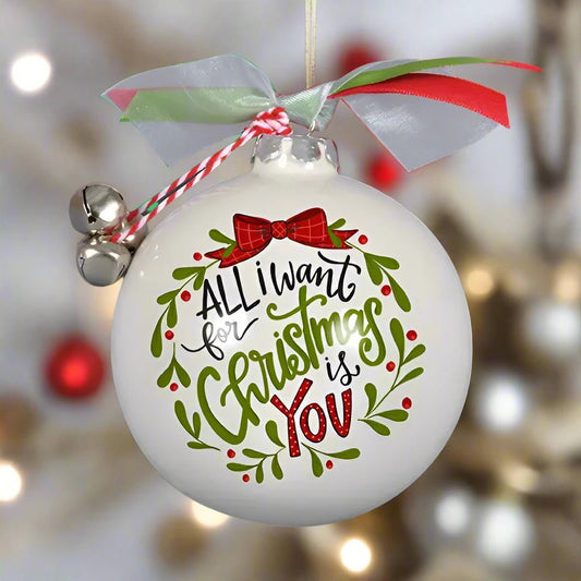 Magnolia Lane "All I Want is You" Ceramic Ball Ornament | CeCe's Home & Gifts
