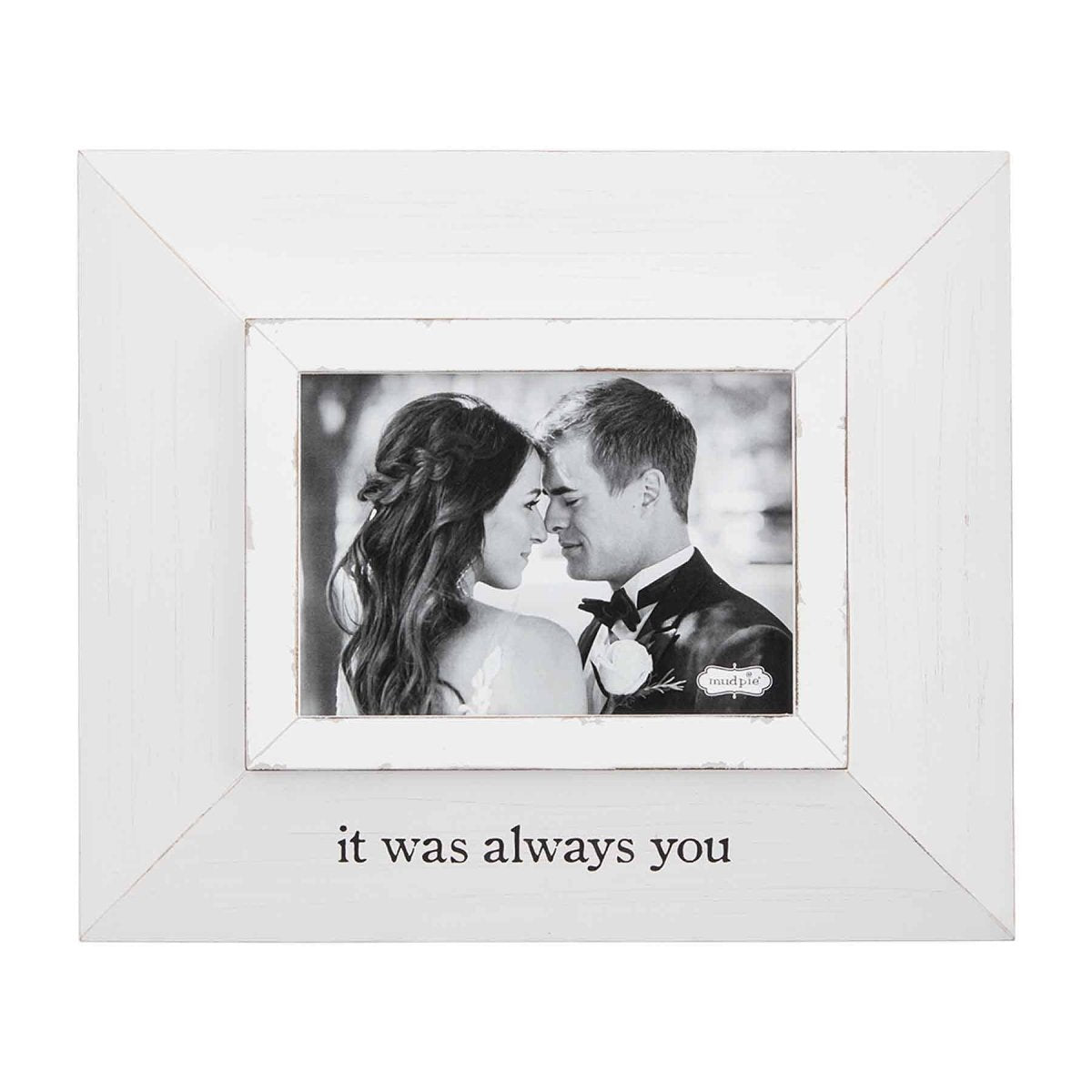 Mud Pie Mud Pie "It Was Always You" Picture Frame | CeCe's Home & Gifts