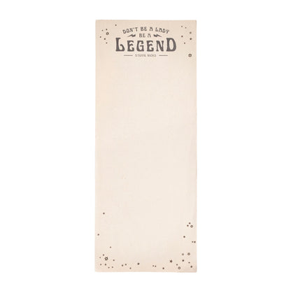 "Don't Be A Lady, Be A Legend" (Stevie Nicks) Skinny Notepad