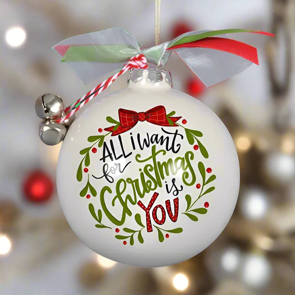 Magnolia Lane "All I Want is You" Ceramic Ball Ornament | CeCe's Home & Gifts