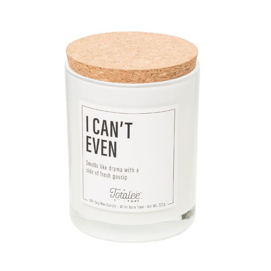 "I Can't Even" Soy Candle from Totalee Gifts - CeCe's Home & Gifts