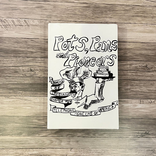 Pots, Pans & Pioneers Cookbook | Louisiana Telephone Pioneers of America - CeCe's Home & Gifts