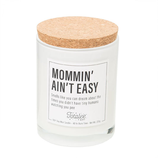 "Mommin' Ain't Easy" Soy Candle from Totalee Gifts - CeCe's Home & Gifts
